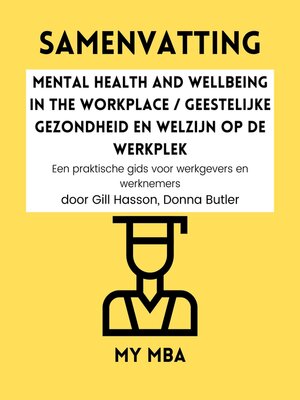 cover image of Samenvatting--Mental Health and Wellbeing in the Workplace / Geestelijke gezondheid en welzijn op de werkplek